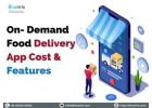 On-Demand Food Delivery App Development (Cost & Features)