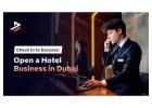 How to Start a Hotel Business in Dubai, UAE 