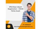 Effortless Udyam Registration – MSME Perks Await