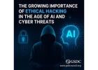 The Growing Importance of Ethical Hacking in the Age of AI and Cyber Threats.