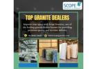 Scope Granites|Top Granite Dealers in 