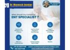 When to Visit an ENT Specialist: Key Signs You Shouldn’t Ignore
