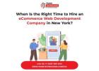 When Is the Right Time to Hire an eCommerce Web Development Company in New York?