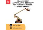 Reliable 60 Ft Articulating Boom Lift for Versatile Access | Bailey Cranes