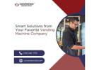 Smart Solutions from Your Favorite Vending Machine Company