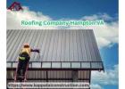 Best Roofing Company in Hampton VA You Can Trust