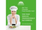 Get Your Colorado Food Handler Card Online – Fast & Easy