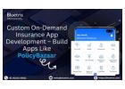 Custom On-Demand Insurance App Development – Build Apps Like PolicyBazaar