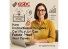 How Instructional Designer Certification Can Future-Proof Your Career