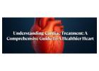 Cardiac Treatment: How to Prepare and What to Expect