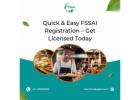 Quick & Easy FSSAI Registration – Get Licensed Today