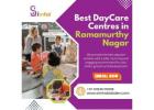 Best DayCare Centres in Ramamurthy Nagar | Best PreSchool in Ramamurthy Nagar