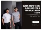 Best Crew Neck T-Shirts For a Clean, Classic Look | Supima Cotton 