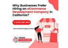 Why Businesses Prefer Hiring an eCommerce Development Company in California?