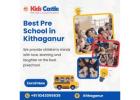 Best Pre School in  Kithaganur