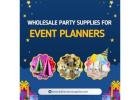 Buy Wholesale Party Supplies with Bulk Discounts 