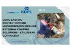 Long-Lasting Protection for Underground Pipeline External Coating Solutions - Kriloskar Corrocoat