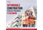 Affordable Construction service provider in haldwani