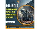 Reliable Transformer Repair and Maintenance Services