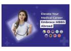 MBBS Abroad for Indian Students: Your Ultimate Guide