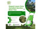 Expert Lawn Core Aeration Service Near You