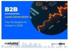 B2B Lead Generation: B2B Lead Generation Strategies For 2025