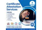 Comprehensive Certificate Attestation Services for International Use