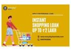 Shopping Loan up to ₹2 Lakh – No Collateral Needed