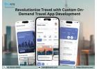 Revolutionize Travel with Custom On-Demand Travel App Development