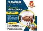 Start your own Franchise of LEARNING STEP SCHOOL
