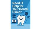 Need IT Help for Your Dental Clinic?