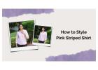 How to Style a Pink Striped Shirt Combination for Women
