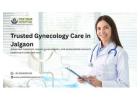 Top Gynaecology Hospital and Gynaecologist in Jalgaon