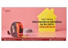Top 7 Home Maintenance Mistakes to Avoid in Uttarakhand
