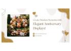 Create Timeless Memories with Elegant Anniversary Displays!