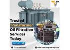Trusted Transformer Oil Filtration Services Today