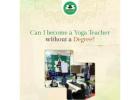 Can I Become a Yoga Teacher Without a Degree?