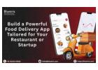 Build a Powerful Food Delivery App Tailored for Your Restaurant or Startup