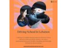 What to Expect from a Driving School in Lebanon?