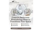 Creative Bathroom Remodeling Ideas to Transform Your Space
