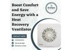 Boost Comfort and Save Energy with a Heat Recovery Ventilator
