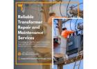 Reliable Transformer Repair and Maintenance Services