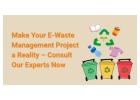 Make Your E-Waste Management Project a Reality – Consult Our Experts Now! Noida