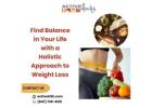Find Balance in Your Life with a Holistic Approach to Weight Loss