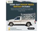 Same-Day Pickup Truck Rentals in Dubai