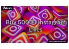 Boost Your Instagram Popularity with Buy 50000 Instagram Likes 