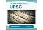 Boost Your UPSC Preparation with Daily Current Affairs Quizzes