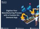 Digitize Your Manufacturing Process with a Custom On-Demand App