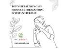 Top Natural Skin Care Products for Soothing Eczema Naturally