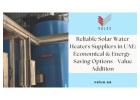 Reliable Solar Water Heaters Suppliers in UAE: Economical & Energy-Saving Options